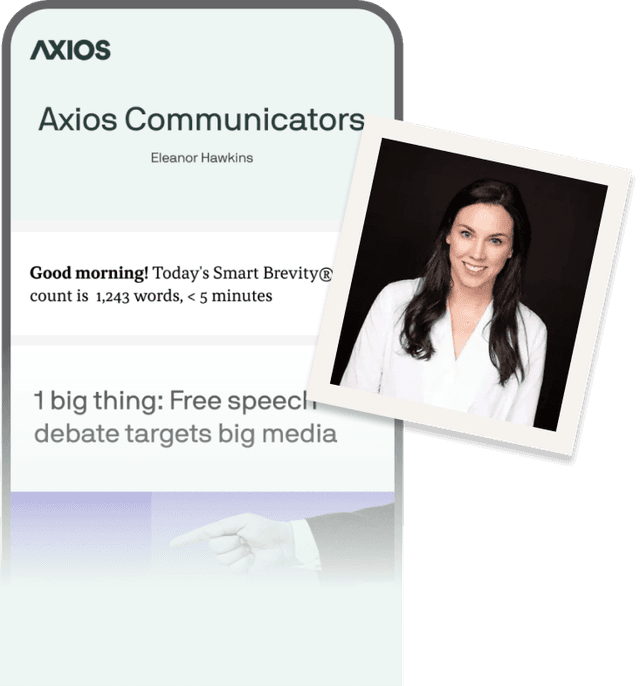 Axios Communicators newsletter previewed on a mobile phone screen superimposed with a photograph of Eleanor Hawkins, young white female with long black hair wearing a white top.